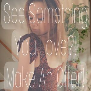 See Something You Love?… Make An Offer!!